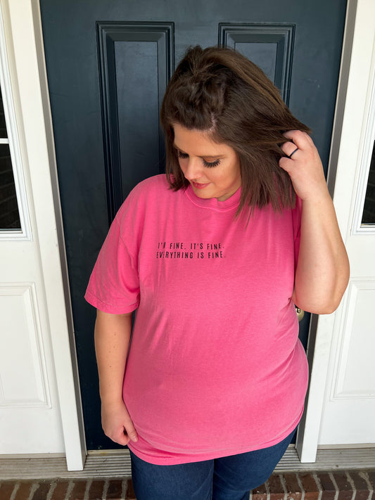 Everything is Fine Pink Tee